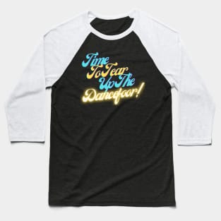 Time To Tear Up The Dancefloor! Blue and Yellow Ex Machina Nathan Quote Baseball T-Shirt